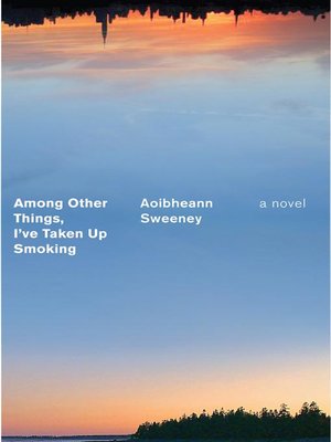 cover image of Among Other Things, I've Taken Up Smoking